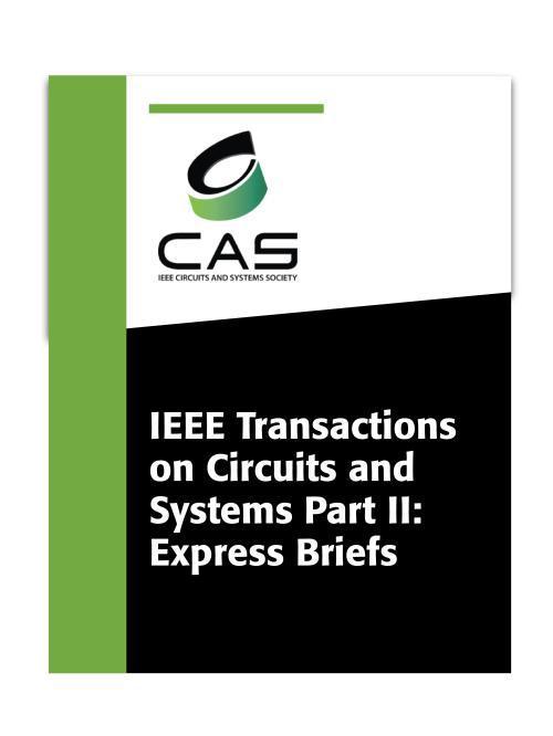 IEEE Transactions on Circuits and Systems II: Express Briefs_IEEE ...